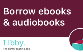 Borrow ebooks & audiobooks using the Libby mobile app