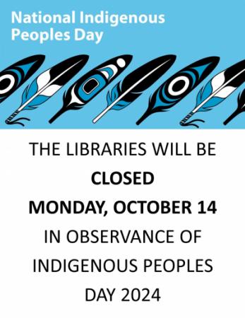 The libraries will be closed Monday, October 14 in observance of Indigenous Peoples Day 2024